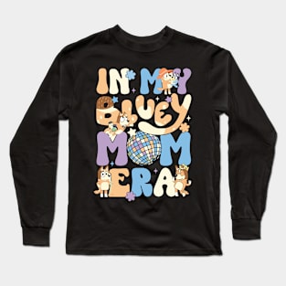 In my Bluey Mom Era Long Sleeve T-Shirt